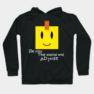 BE YOU, THE WORLD WILL ADJUST | SMILE Hoodie